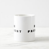 Be Present - マインドフルネスマグカップ コーヒーマグカップ (中央)
