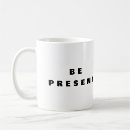 Be Present - マインドフルネスマグカップ コーヒーマグカップ