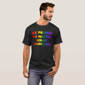 Be Proud No Matter What Others Say LGBTQ Rainbow F Tシャツ (正面フル)
