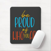Be Proud of Who You Are マウスパッド (マウス)