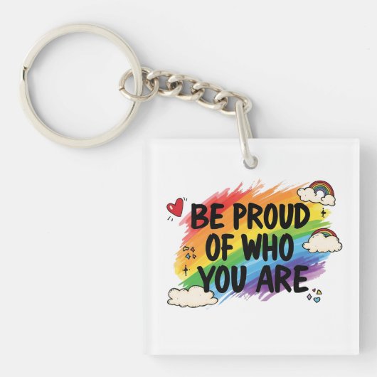 Be Proud of Who You Are Rainbow Quote LGBTQ+ キーホルダー (正面)