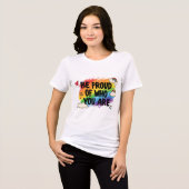 Be Proud of Who You Are Rainbow Quote LGBTQ+ トライブレンドＴシャツ (正面全面)