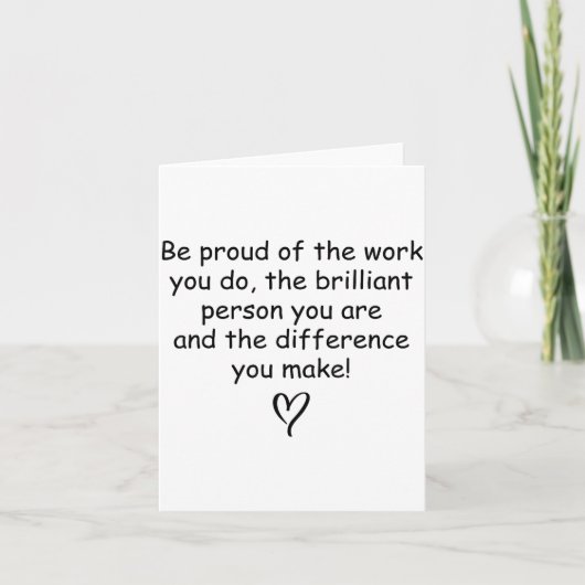 Be Proud Of Your Work Sitive Quote Gift  カード (正面)