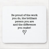 Be Proud Of Your Work Sitive Quote Gift  マウスパッド (正面)