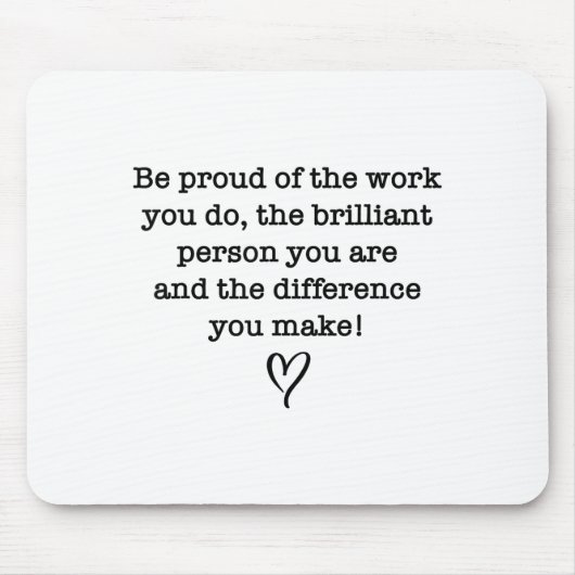 Be Proud Of Your Work Sitive Quote Gift  マウスパッド (正面)
