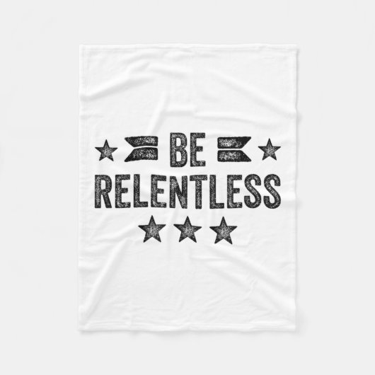 Be Relentless Insrational Motivational Never Giver フリースブランケット (正面)