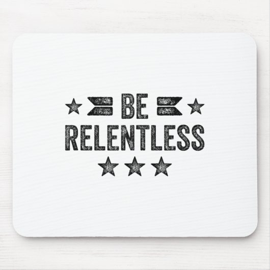 Be Relentless Insrational Motivational Never Giver マウスパッド (正面)