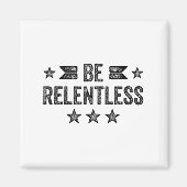 Be Relentless Insrational Motivational Never Giver マグネット (正面)