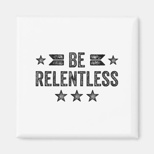 Be Relentless Insrational Motivational Never Giver マグネット (正面)