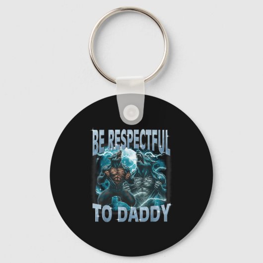 Be Respectful To Daddy Alpha Wolf Werewolf Meme Fu キーホルダー (正面)