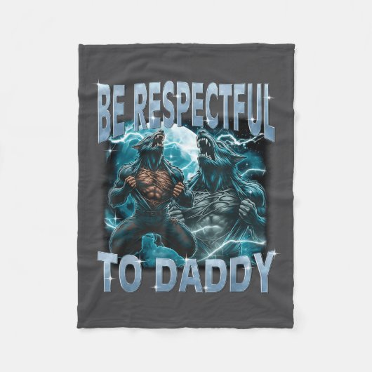 Be Respectful To Daddy Alpha Wolf Werewolf Meme Fu フリースブランケット (正面)