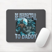 Be Respectful To Daddy Alpha Wolf Werewolf Meme Fu マウスパッド (マウス)