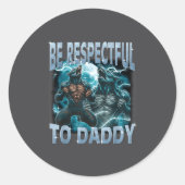 Be Respectful To Daddy Alpha Wolf Werewolf Meme Fu ラウンドシール (正面)
