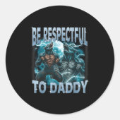 Be Respectful To Daddy Alpha Wolf Werewolf Meme Fu ラウンドシール (正面)