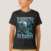 Be Respectful To Daddy Alpha Wolf Werewolf Meme Fu Tシャツ (正面)