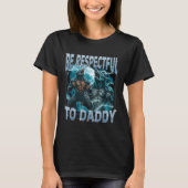 Be Respectful To Daddy Alpha Wolf Werewolf Meme Fu Tシャツ (正面)