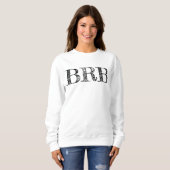 Be Right Back BRB Sweatshirt - Women's Lettering! スウェットシャツ (正面フル)