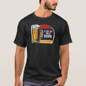 Be Right Back Imma Go Brewing Beer Brewery Tシャツ (正面)