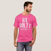 Be Salty Matthew 513 Bible Verse神イエス信仰C Tシャツ (正面フル)
