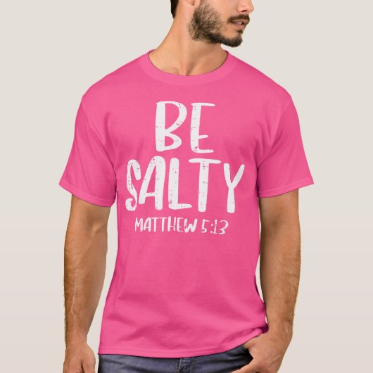 Be Salty Matthew 513 Bible Verse神イエス信仰C Tシャツ (正面)