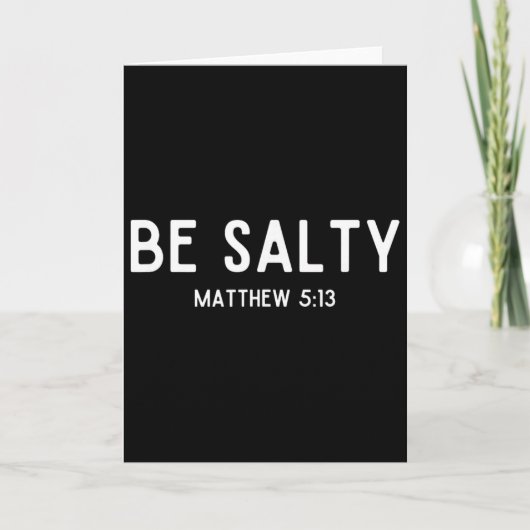 Be Salty Matthew 513 Salt Of The Earth Bible Verse カード (正面)