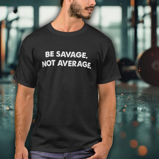 Be Savage Not Average エクササイズ Tシャツ