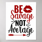 Be Savage Not Average  ポスター (正面)