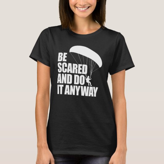 Be Scared And Do It Anyway Women Paraglider Adven Tシャツ (正面)