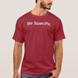 Be Specific T-shirt Tシャツ