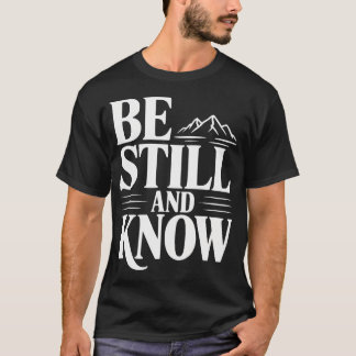 Be Still And Know Mountains Faith Tシャツ