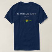 Be Still and Know uplifting faith scripture messag Tシャツ (デザイン正面)