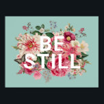 Be Still Floral Vintage Mint Green Word Poster ポスター<br><div class="desc">Vintage style floral typography design with the words "Be Still". Available in a range of colors to suit your personal style.</div>