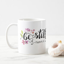 Be Still - Psalm 46:10
