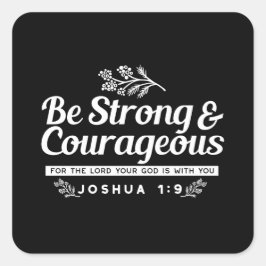 Be Strong and Courageous – Joshua 1:9 Bible Verse  スクエアシール