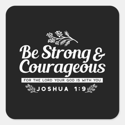 Be Strong and Courageous – Joshua 1:9 Bible Verse  スクエアシール (正面)