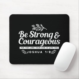 Be Strong and Courageous – Joshua 1:9 Bible Verse  マウスパッド