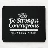 Be Strong and Courageous – Joshua 1:9 Bible Verse  マウスパッド (正面)