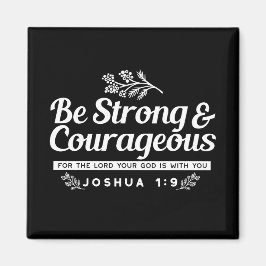 Be Strong and Courageous – Joshua 1:9 Bible Verse  マグネット