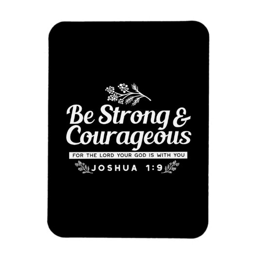 Be Strong and Courageous – Joshua 1:9 Bible Verse マグネット (縦)