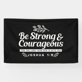 Be Strong and Courageous – Joshua 1:9 Bible Verse  横断幕