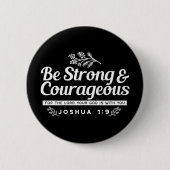 Be Strong and Courageous – Joshua 1:9 Bible Verse  缶バッジ (正面)