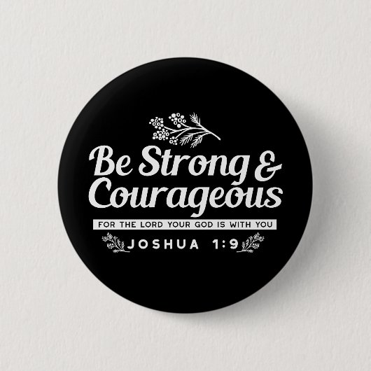 Be Strong and Courageous – Joshua 1:9 Bible Verse  缶バッジ (正面)