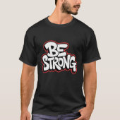 Be Strong – Bold Motivational Typography Tシャツ (正面)