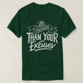 Be Stronger than your ecuses Motivation Quote Tシャツ (デザイン正面)