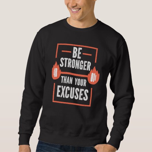 Be Stronger Than Your Excuses Fitness Gym スウェットシャツ (正面)