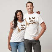  Be Tall Like a Giraffe Tシャツ (ユニセックス)
