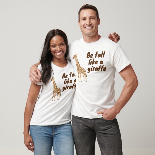  Be Tall Like a Giraffe Tシャツ (ユニセックス)