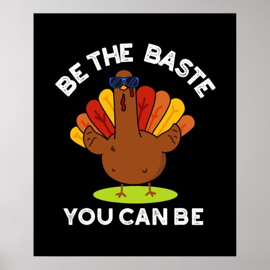 Be The Baste You Can おもしろい Turkey Pun Dark BG ポスター (正面)