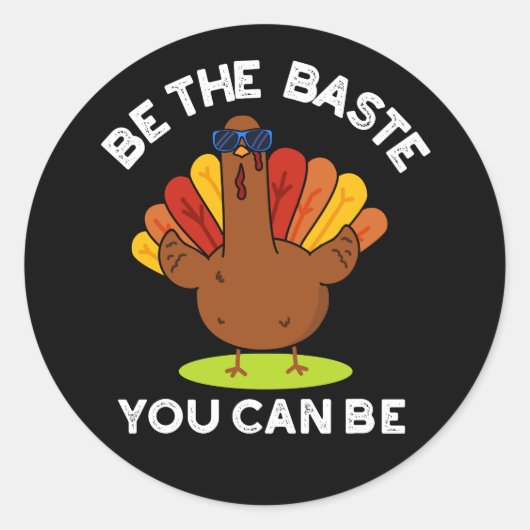 Be The Baste You Can おもしろい Turkey Pun Dark BG ラウンドシール (正面)