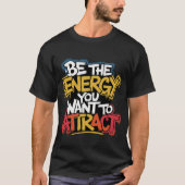 Be The Energy Graffiti Sarcastic Quote Art Tシャツ (正面)